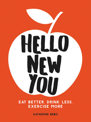 cover image of Hello New You: Eat Better, Drink Less, Exercise More